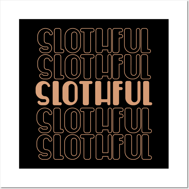 Slothful funny typography Wall Art by NomiCrafts